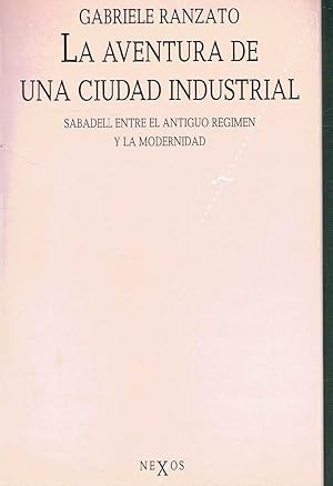 La aventura de una ciudad industrial. Sabadell entre el antiguo regimen y la modernidad.