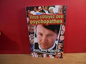 VOUS COTOYEZ DES PSYCHOPATHES