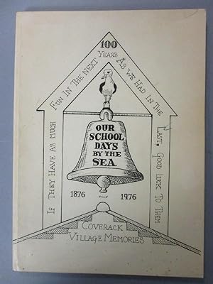 Bild des Verkufers fr Our School Days by the Sea 1876 - 1976 : Coverack Village Memories zum Verkauf von The Cornish Bookworm