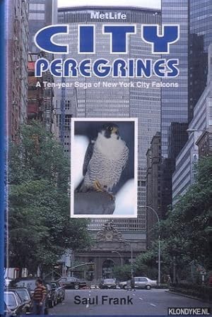 Bild des Verkufers fr City Peregrines. A Ten-Year Saga of New York City Falcon zum Verkauf von Klondyke
