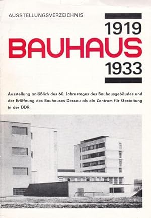 Ausstellungsverzeichnis Bauhaus 1919 - 1933. Ausstellung anlässlich des 60. Jahrestages des Bauha...
