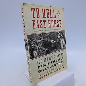 To Hell on a Fast Horse: The Untold Story of Billy the Kid and Pat Garrett