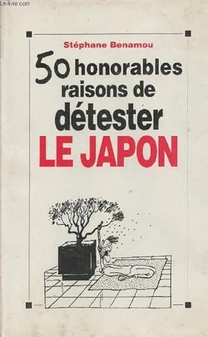 Bild des Verkufers fr 50 honorables raisons de dtester le Japon zum Verkauf von Le-Livre
