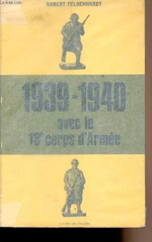 Seller image for 1939 - 1940 avec le 18e corps d'Arme for sale by Le-Livre