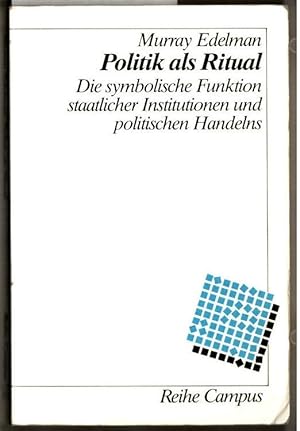 Politik als Ritual : die symbolische Funktion staatlicher Institutionen und politischen Handelns....