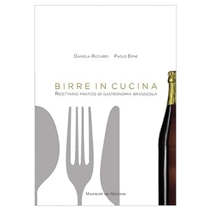 Seller image for BIRRE IN CUCINA. Ricettario pratico di gastronomia brassicola for sale by VALORE ITALIANO srl