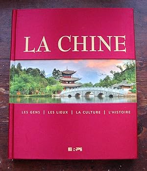 Bild des Verkufers fr La Chine : les gens, les lieux, la culture, l'histoire zum Verkauf von Librairie La fort des Livres