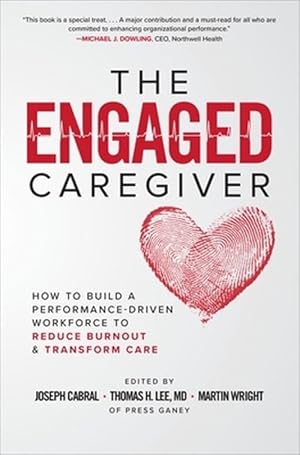 Seller image for The Engaged Caregiver: How to Build a Performance-Driven Workforce to Reduce Burnout and Transform Care (Paperback) for sale by Grand Eagle Retail