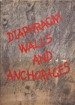 Seller image for Diaphragm Walls and Anchorages Proceedings of the Conference organized by the Institute of Civil Engineers and Held in London, 18-20 September 1974 hn for sale by Charles Lewis Best Booksellers
