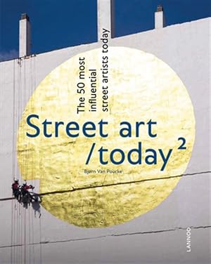 Bild des Verk�ufers f�r Street Art Today 2 : The 50 Most Influential Street Artists Today zum Verkauf von GreatBookPrices