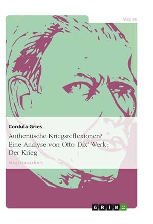 Seller image for Authentische Kriegsreflexionen? Eine Analyse von Otto Dix Werk: Der Krieg for sale by AHA-BUCH GmbH