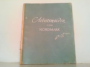 Arbeitsmaid in der Nordmark. Ein Erinnerungsbuch für die Arbeitsmaiden des Bezirkes XV Nordmark.