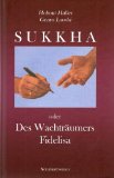 SUKKHA oder des Wachträumers Fidelisa. Seminarroman.