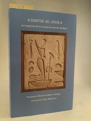 Seller image for Sortir au jour": Art gyptien de la Fondation Martin Bodmer (Corona nova/Srie 2, Band 2) Art gyptien de la Fondation Martin Bodmer for sale by ANTIQUARIAT Franke BRUDDENBOOKS