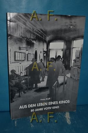 Bild des Verkufers fr Aus dem Leben eines Kinos : 80 Jahre Votiv-Kino. zum Verkauf von Antiquarische Fundgrube e.U.