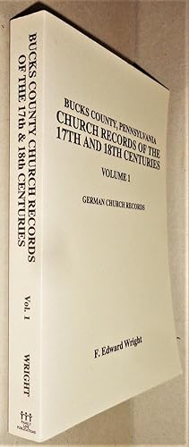 Bucks County, Pennsylvania Church Records of the 17th & 18th Centuries : Volume One (1) - German ...