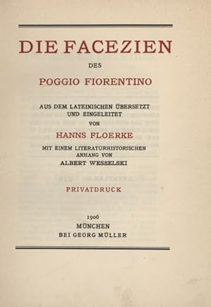 Bild des Verkufers fr Die Facezien des Poggio Fiorentino. Aus dem Lateinischen bersetzt und eingeleitet von Hanns Floerke mit einem literaturhistorischen Anhang von Albert Wesselski. zum Verkauf von Georg Fritsch Antiquariat