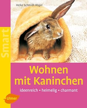 Immagine del venditore per Wohnen mit Kaninchen: Ideenreich - heimelig - charmant venduto da Gerald Wollermann