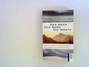 Bild des Verkufers fr Das Meer, der Berg, die Wste : Begegnung mit der Ewigkeit , zum Verkauf von ANTIQUARIAT FRDEBUCH Inh.Michael Simon