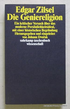 Seller image for Die Geniereligion. Ein kritischer Versuch ber das moderne Persnlichkeitsideal, mit einer historischen Begrundung. Herausgegeben u. eingeleitet von Johann Dvorak. Frankfurt, Suhrkamp, 1990. Kl.-8vo. 244 S., 1 Bl. Or.-Kart. (Suhrkamp Taschenbuch Wissenschaft, 791). (ISBN 351828391X). for sale by Jrgen Patzer