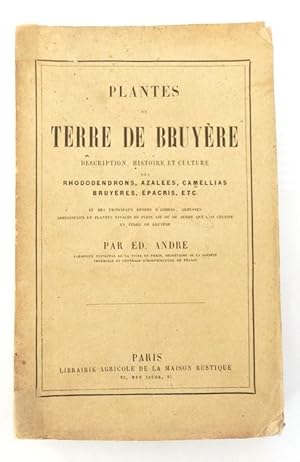 Plantes de terre de bruyères. Description, histoire et culture des rhododendrons, azalées, camell...