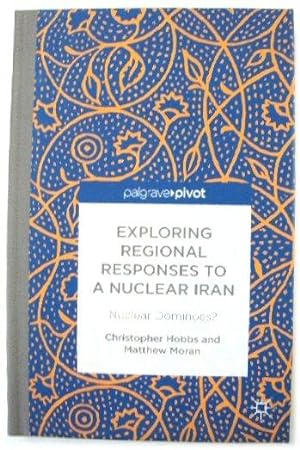 Immagine del venditore per Exploring Regional Repsonses to a Nuclear Iran: Nuclear Dominoes? venduto da PsychoBabel & Skoob Books
