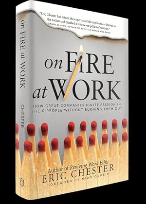 Seller image for On Fire at Work: How Great Companies Ignite Passion in Their People Without Burning Them Out for sale by Lake Country Books and More
