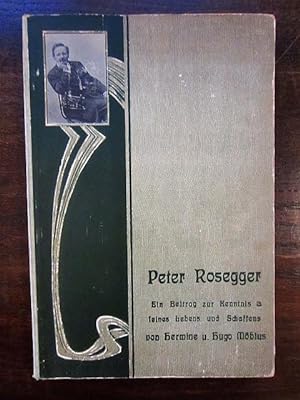 Peter Rosegger. Ein Beitrag zur Kenntnis seines Lebens und Schaffens