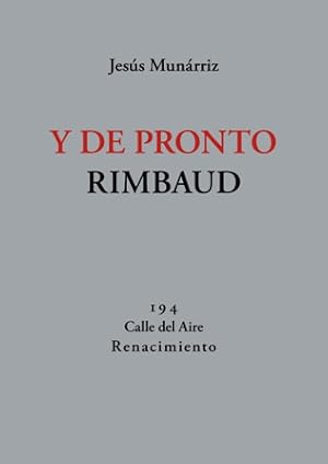 Seller image for Y de pronto Rimbaud. 66 nuevos poemas. for sale by Librera y Editorial Renacimiento, S.A.