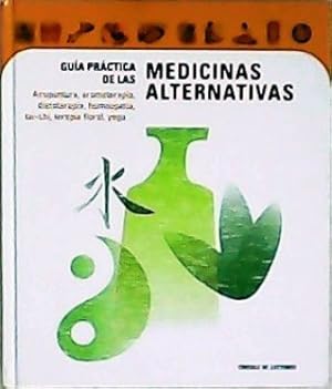 Imagen del vendedor de Gua prctica de las medicinas alternativas. Acupuntura, aromaterapia, dietoterapia, homeopata, tai-chi, terapia floral, yoga. a la venta por Librera y Editorial Renacimiento, S.A.