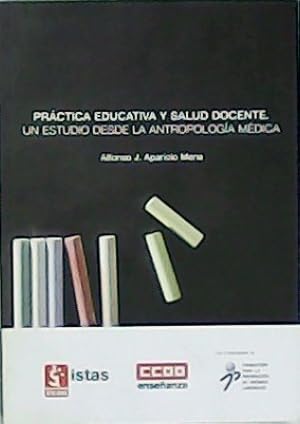 Bild des Verkufers fr Prctica educativa y salud docente. Un estudio desde la antropologa mdica. zum Verkauf von Librera y Editorial Renacimiento, S.A.