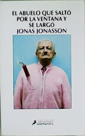 Image du vendeur pour El abuelo que saltn por la ventana y se larg. mis en vente par Librera y Editorial Renacimiento, S.A.
