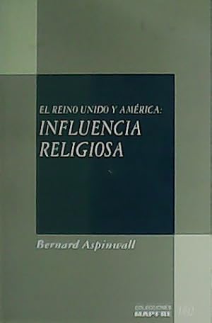 Imagen del vendedor de El Reino Unido y Amrica: influencia religiosa. a la venta por Librera y Editorial Renacimiento, S.A.