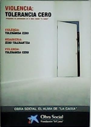 Imagen del vendedor de Violencia: tolerancia cero. Violncia: tolerncia zero. Indarkeria: zero tolerantzia. Programa de prevencin de la Obra Social "La Caixa". a la venta por Librera y Editorial Renacimiento, S.A.