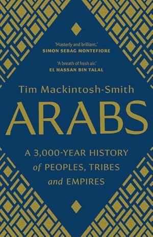 Bild des Verkufers fr Arabs : A 3,000-year History of Peoples, Tribes and Empires zum Verkauf von GreatBookPrices