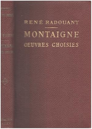 Image du vendeur pour Montaigne. Oeuvres Choisies Disposees Dans L'ordre Chronologique. Avec Introduction Bibliographie Notes Grammaire Lexique et des Illustrations Documentaires mis en vente par librairie philippe arnaiz