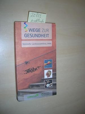 Wege zur Gesundheit. Steirische Landesaussstellung 2006.