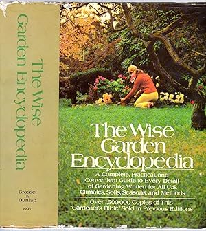 Seller image for The Wise Garden Encyclopedia: A Complete, Practical, and Convenient Guide to Every Detail of Gardening Written for All U.S. Climates, Soils, Seasons, and Methods for sale by Between the Covers-Rare Books, Inc. ABAA