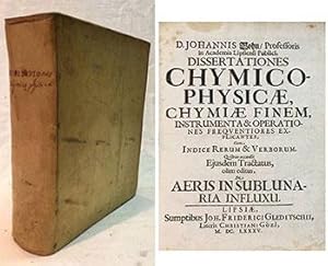 Imagen del vendedor de Dissertationes chymico-physicae, chymiae finem, instrumenta et operationesfrequentiores explicantes, cum indice rerum et verborum quibus accessit ejusdemtractatus olim editus, de Aeris in Sublunaria Influxu. [Bound with] Fundamenta medicinae physiologica : in quibus origo & natura medicinae, doctrina de animae facultatibus, spiritibus ac temperamento, nec non constitutio partium principaliorum naturalis & praeternaturalis, una cum earum usu, ex veterum & recentiorum sententiis ventilantur, variisque observationibus illustrantur. First editions. a la venta por Wittenborn Art Books