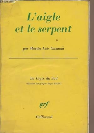 Bild des Verkufers fr L'aigle et le serpent - "La croix du sud" zum Verkauf von Le-Livre