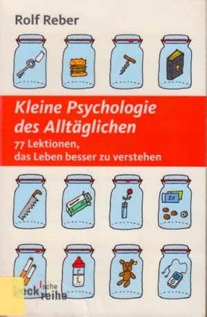 Kleine Psychologie des Alltäglichen - 77 Lektionen, das Leben besser zu verstehen.