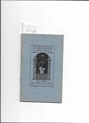 Seller image for International Co-Freemasonry. Le Droit Humain. British Federation. Library Catalogue. for sale by Gwyn Tudur Davies