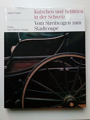 Bild des Verkufers fr Kutschen und Schlitten in der Schweiz - Vom Streitwagen zum Stadtcoupe zum Verkauf von Antiquariat Smock