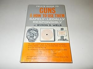Seller image for Fell's Guide to Guns and How to Use Them Safely, Legally, Responsibly for sale by Paradise Found Books