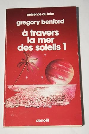 Image du vendeur pour A TRAVERS LA MER DES SOLEILS 1 mis en vente par Librairie RAIMOND