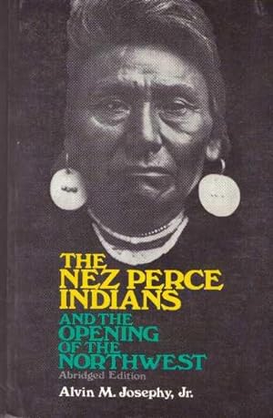THE NEZ PERCE INDIANS AND THE OPENING OF THE NORTHWEST