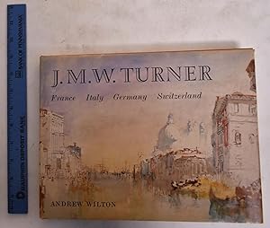 Seller image for J.M.W. Turner: France, Italy, Germay, Switzerland for sale by Mullen Books, ABAA