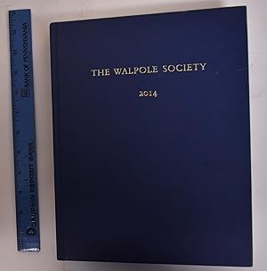 Bild des Verkufers fr The Seventy-Sixth Volume of The Walpole Society, 2014 zum Verkauf von Mullen Books, ABAA