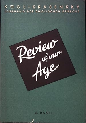 Image du vendeur pour Review of our Age. Lehrgang der englischen Sprache, 5. Band. mis en vente par books4less (Versandantiquariat Petra Gros GmbH & Co. KG)