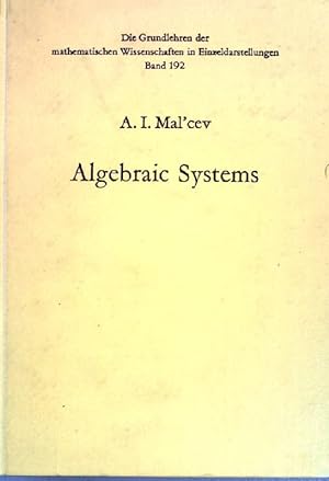 Immagine del venditore per Algebraic systems. Die Grundlehren der mathematischen Wissenschaften; Bd. 192 venduto da books4less (Versandantiquariat Petra Gros GmbH & Co. KG)